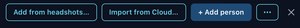 Add from headshots, Import from Cloud, Add person, and the ⋯ menu