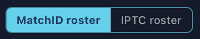 MatchID roster and IPTC roster toggle
